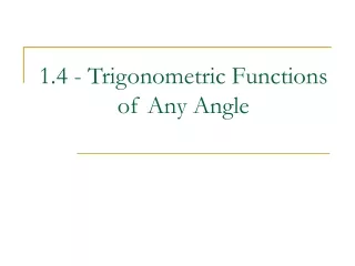 1.4 - Trigonometric Functions of Any Angle