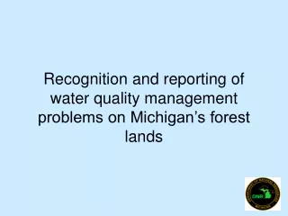 Recognition and reporting of water quality management problems on Michigan’s forest lands