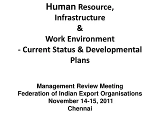 Human  Resource, Infrastructure &amp; Work Environment - Current Status &amp; Developmental Plans