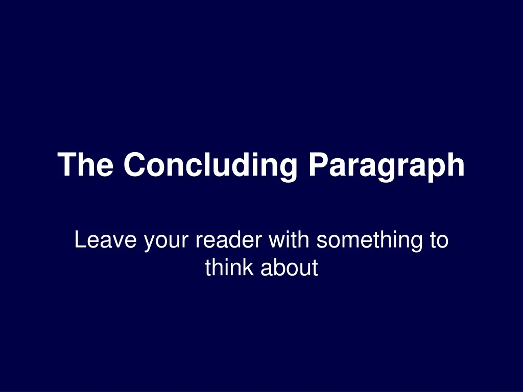 PPT - The Concluding Paragraph PowerPoint Presentation, free download ...