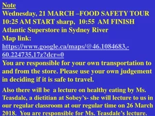 Note Wednesday, 21 MARCH –FOOD SAFETY TOUR 10:25 AM START sharp,  10:55  AM FINISH