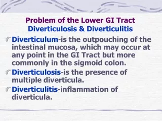 Problem of the Lower GI Tract Diverticulosis &amp; Diverticulitis
