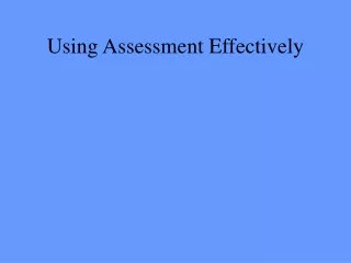 Using Assessment Effectively