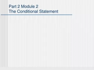 Part 2 Module 2 The Conditional Statement