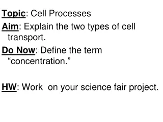 Topic : Cell Processes Aim : Explain the two types of cell transport.