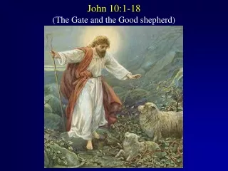 John 10:1-18 (The Gate and the Good shepherd)