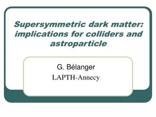 Supersymmetric dark matter: implications for colliders and astroparticle