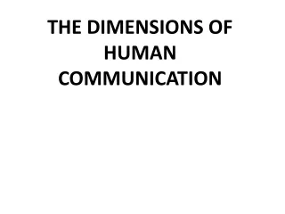 THE DIMENSIONS OF HUMAN COMMUNICATION
