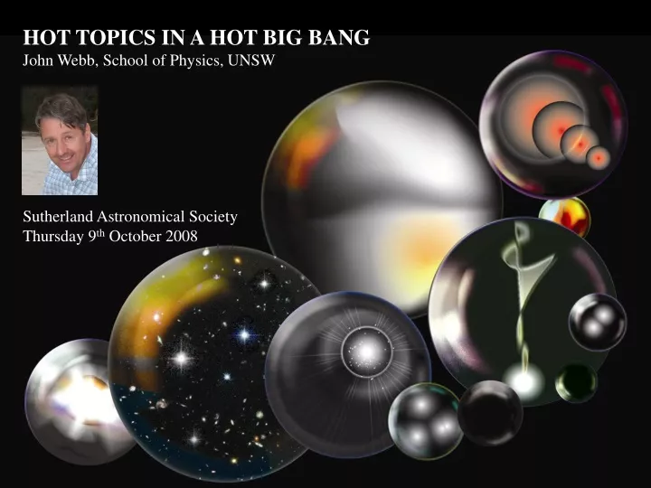 hot topics in a hot big bang john webb school