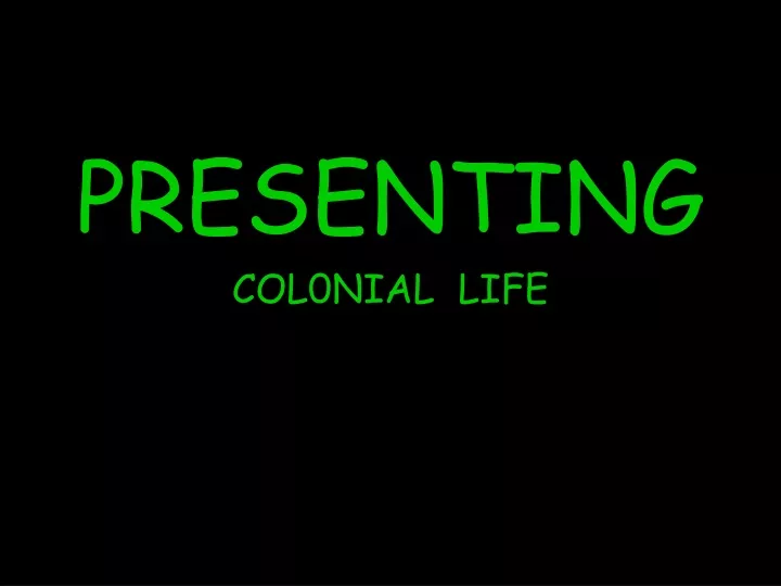 presenting col0nial life
