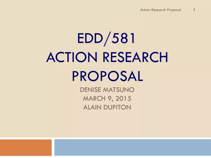 edd 581 action research proposal denise matsuno march 9 2015 alain dupiton