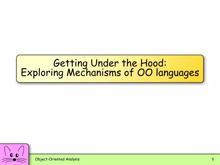 getting under the hood exploring mechanisms of oo languages