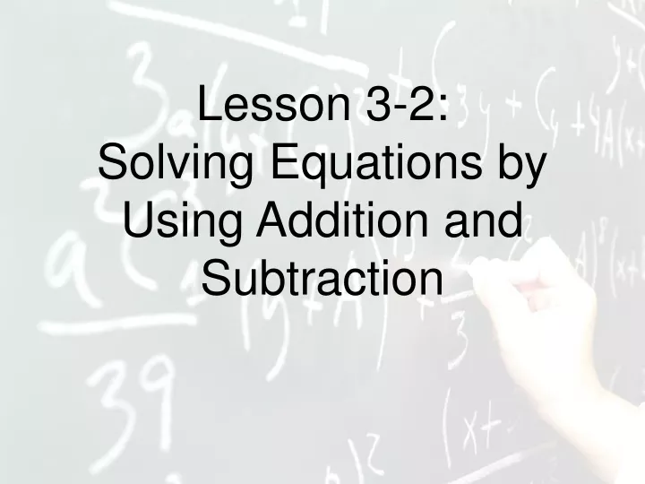 lesson 3 2 solving equations by using addition