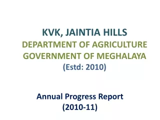 KVK, JAINTIA HILLS DEPARTMENT OF AGRICULTURE GOVERNMENT OF MEGHALAYA  (Estd: 2010)