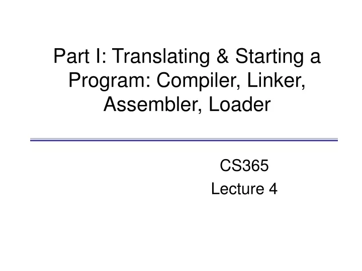part i translating starting a program compiler linker assembler loader