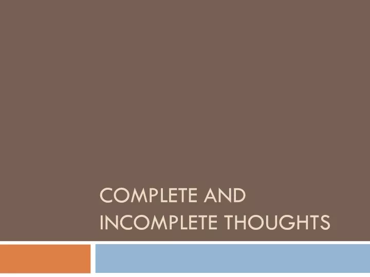 complete and incomplete thoughts