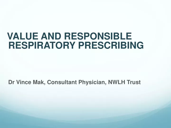 value and responsible respiratory prescribing dr vince mak consultant physician nwlh trust