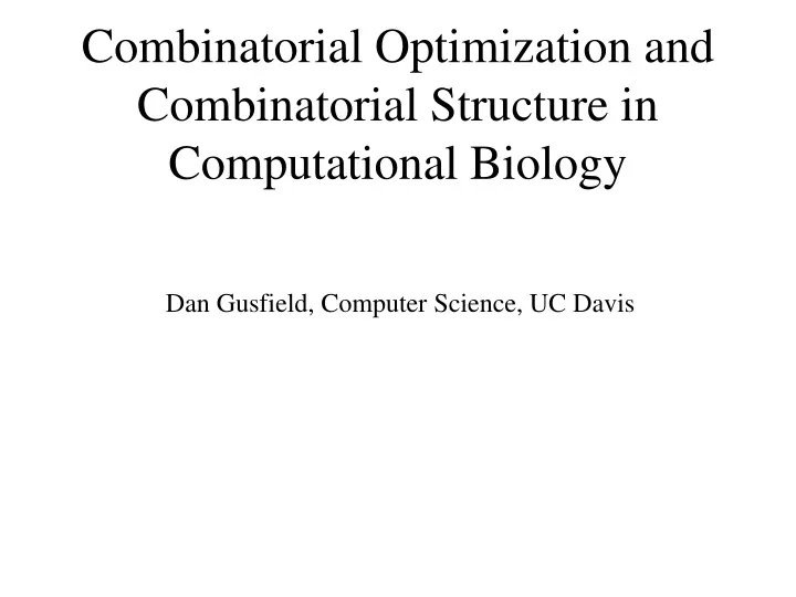 combinatorial optimization and combinatorial structure in computational biology