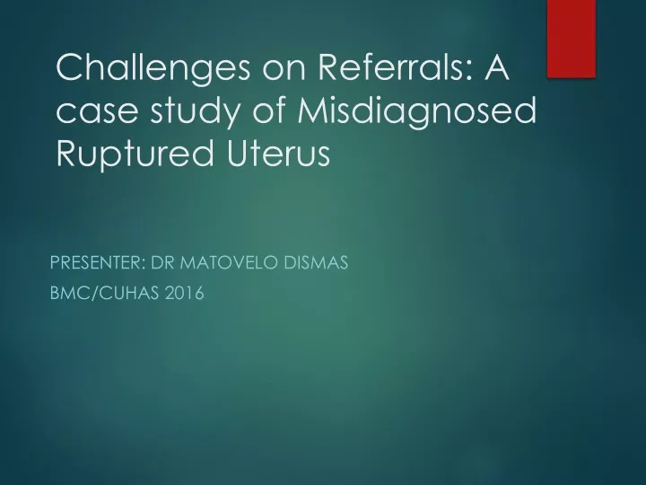 challenges on referrals a case study of misdiagnosed ruptured uterus