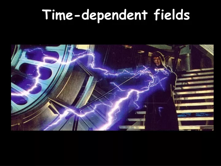 time dependent fields