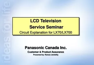 Panasonic Canada Inc. Customer &amp; Product Assurance Presented by: Roman Jemielity