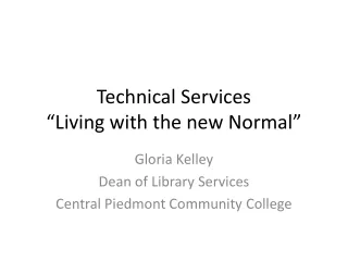Technical Services  “Living with the new Normal”