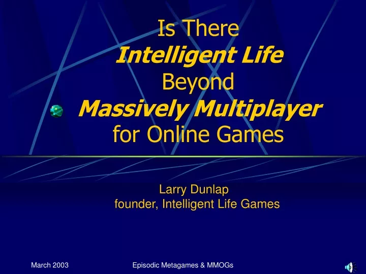 is there intelligent life beyond massively multiplayer for online games