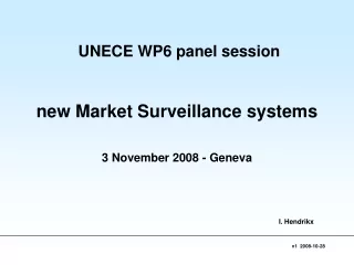 UNECE WP6 panel session new Market Surveillance systems 3 November 2008 - Geneva