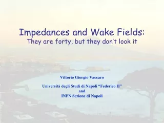 Impedances and Wake Fields: They are forty, but they don’t look it