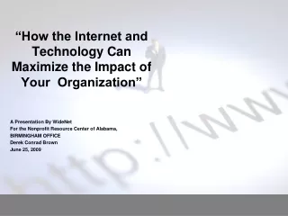 “How the Internet and Technology Can Maximize the Impact of Your  Organization”