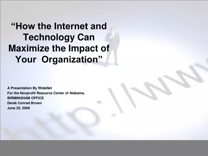 how the internet and technology can maximize the impact of your organization