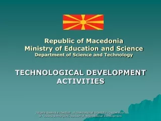 Republic of Macedonia  Ministry of Education and Science Department of Science and Technology