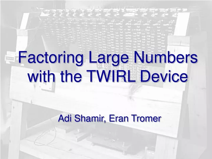 factoring large numbers with the twirl device