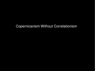 Copernicanism Without Correlationism