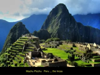 Machu Picchu   Peru ,,, the Incas