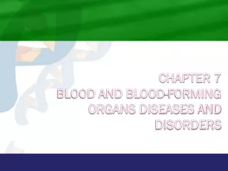 Chapter 7 Blood and Blood-Forming Organs Diseases and Disorders