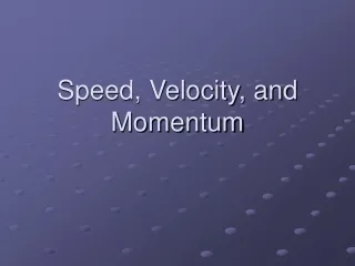 Speed, Velocity, and Momentum