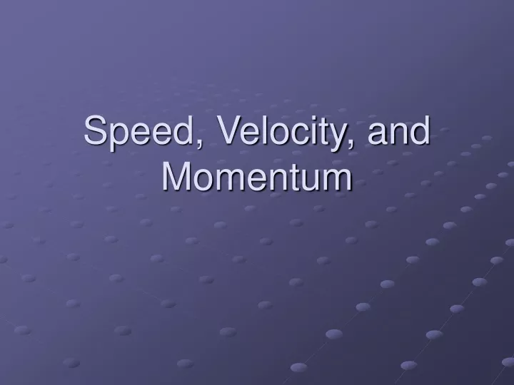 speed velocity and momentum