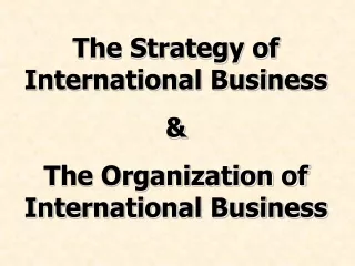 The Strategy of International Business &amp; The Organization of International Business