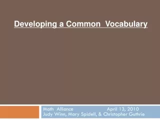 Math  Alliance			April 13, 2010 Judy Winn, Mary Spidell, &amp; Christopher Guthrie