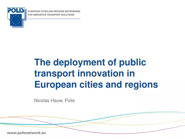the deployment of public transport innovation in european cities and regions nicolas hauw polis