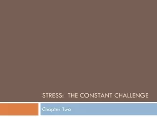 Stress:  The Constant Challenge