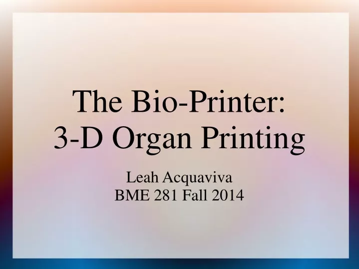 the bio printer 3 d organ printing leah acquaviva