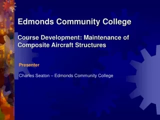 Edmonds Community College  Course Development: Maintenance of Composite Aircraft Structures