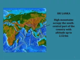 SRI LANKA High mountains occupy the south-central part of the country with altitude up to 2,524m