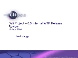 Dali Project – 0.5 Internal WTP Release Review  12 June 2006