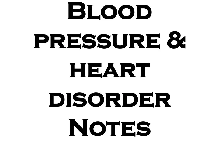 blood pressure heart disorder notes