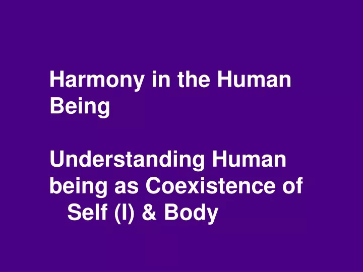 harmony in the human being understanding human being as coexistence of self i body