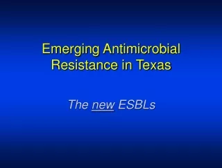 Emerging Antimicrobial Resistance in Texas