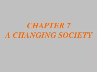 CHAPTER 7  A CHANGING SOCIETY